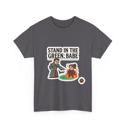 Stand In The Green, Babe – T-Shirt