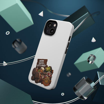 Work Sucks, Let's Raid – Phone Case