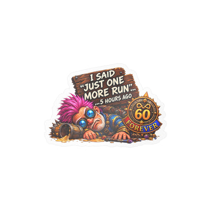 Just One More Run – Sticker