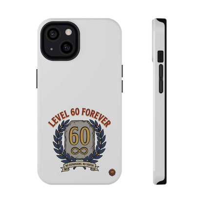Phone Case — 'Level 60 Forever' Heavy-Duty Impact-Resistant Phone Case