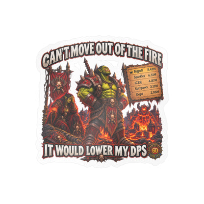 Can't Move Out of the Fire, It Would Lower My DPS – Sticker