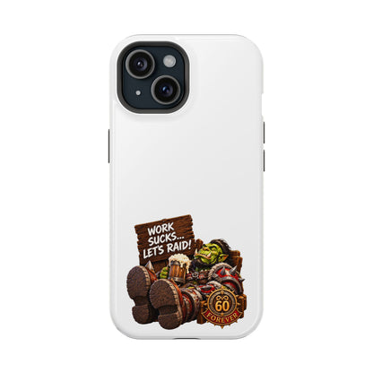 Work Sucks, Let's Raid – Phone Case