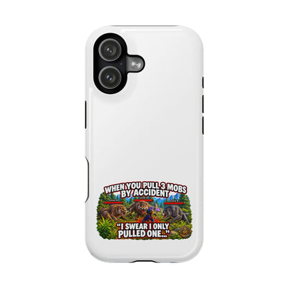 When You Pull 3 Mobs by Accident – Phone Case