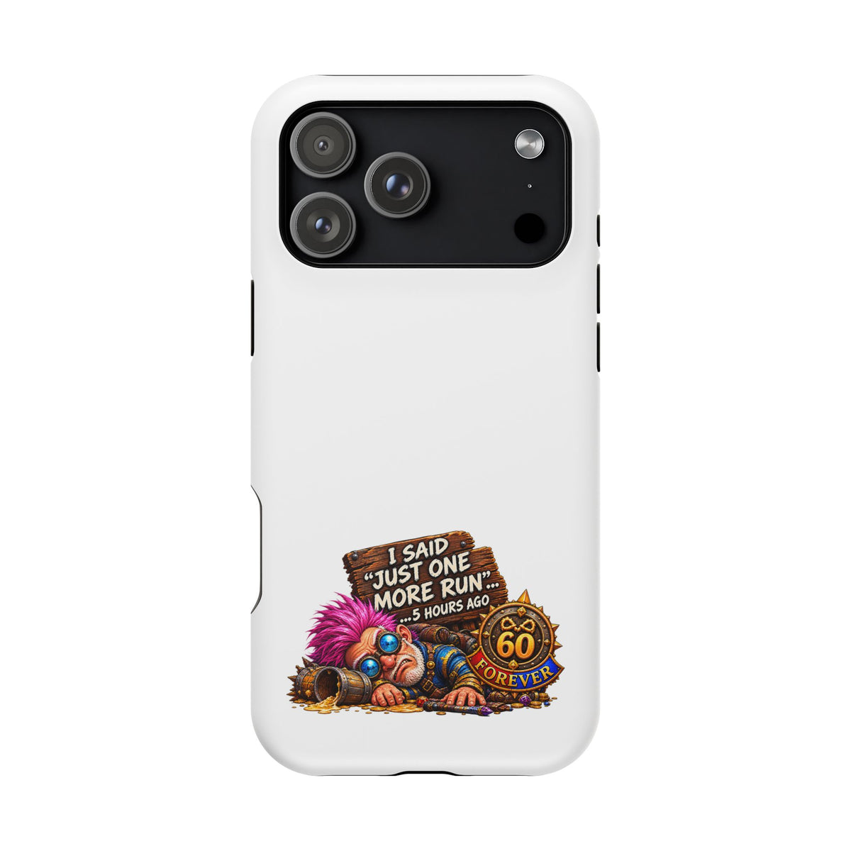 I Said Just One More Run… 5 Hours Ago – Phone Case