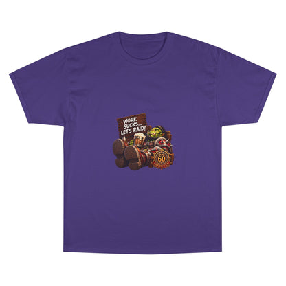 Work Sucks, Let's Raid – T-Shirt | Sixty Forever Co.