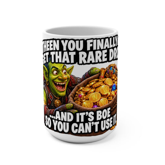 Gamer Goblin Mug - "When You Finally Get That Rare Drop..." 15oz Funny RPG Coffee Cup