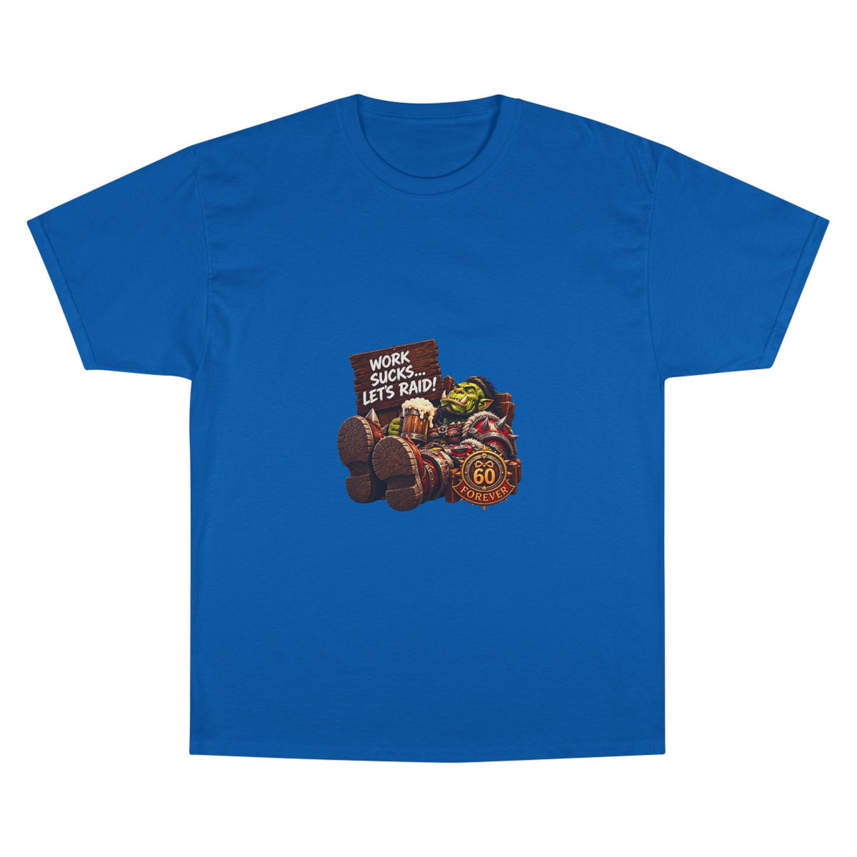 Work Sucks, Let's Raid – T-Shirt | Sixty Forever Co.