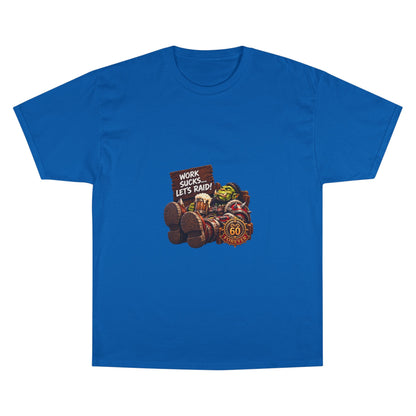 Work Sucks, Let's Raid – T-Shirt | Sixty Forever Co.