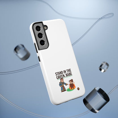 Phone Case — 'Stand in the Green, Babe' Heavy-Duty Impact-Resistant Phone Case