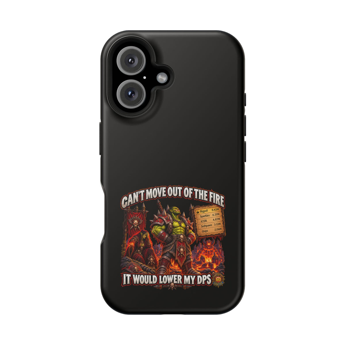 Phone Case — 'Can't Move Out of the Fire, It Would Lower My DPS' Heavy-Duty Impact-Resistant Phone Case