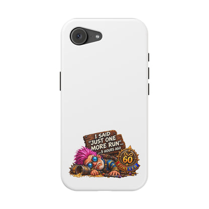 I Said Just One More Run… 5 Hours Ago – Phone Case