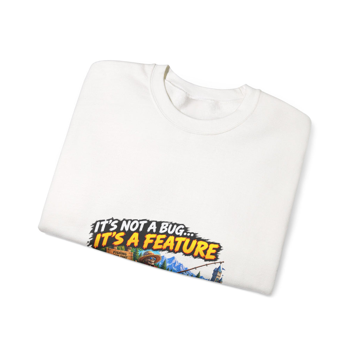 It's Not a Bug, It's a Feature – Sweatshirt