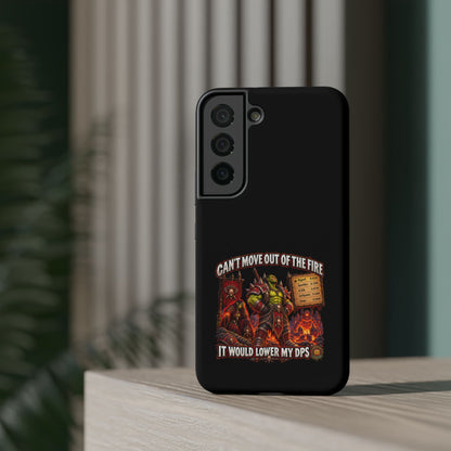 Phone Case — 'Can't Move Out of the Fire, It Would Lower My DPS' Heavy-Duty Impact-Resistant Phone Case