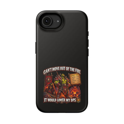 Phone Case — 'Can't Move Out of the Fire, It Would Lower My DPS' Heavy-Duty Impact-Resistant Phone Case