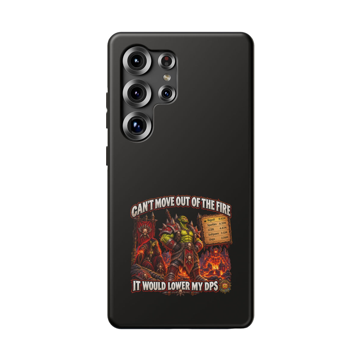 Phone Case — 'Can't Move Out of the Fire, It Would Lower My DPS' Heavy-Duty Impact-Resistant Phone Case