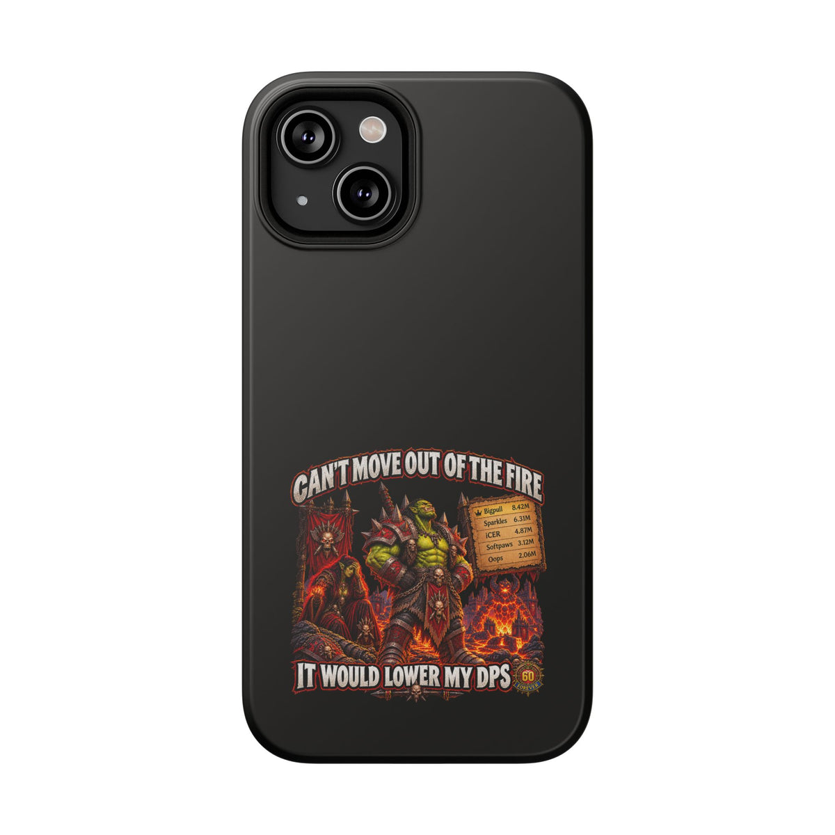 Phone Case — 'Can't Move Out of the Fire, It Would Lower My DPS' Heavy-Duty Impact-Resistant Phone Case