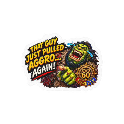 That Guy Just Pulled Aggro… Again – Poster Decal