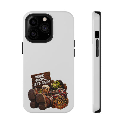 Work Sucks, Let's Raid – Phone Case