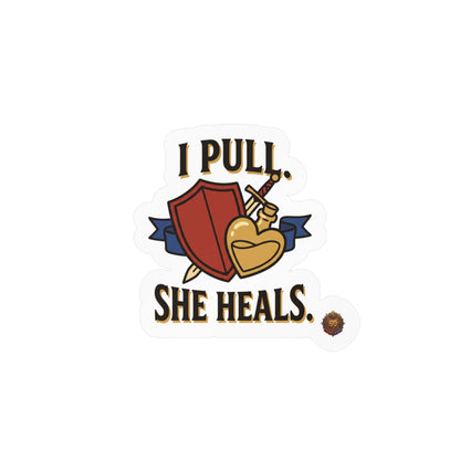 I Pull. She Heals. – Sticker