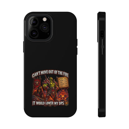 Phone Case — 'Can't Move Out of the Fire, It Would Lower My DPS' Heavy-Duty Impact-Resistant Phone Case