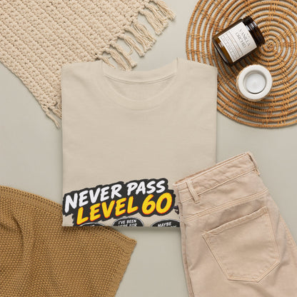 Never Pass Level 60 – T-Shirt