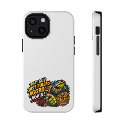 Phone Case — 'That Guy Just Pulled Aggro… Again' Heavy-Duty Impact-Resistant Phone Case