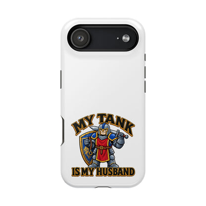 Phone Case — 'My Tank Is My Husband' Heavy-Duty Impact-Resistant Phone Case
