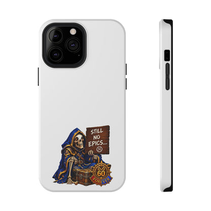 Phone Case — 'Still No Epics…' Heavy-Duty Impact-Resistant Phone Case