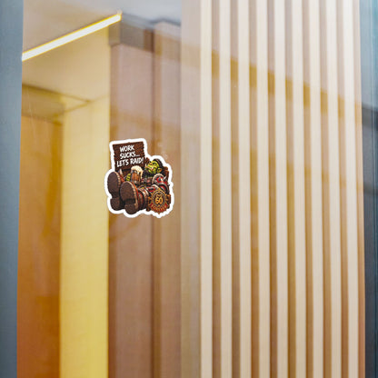 Work Sucks, Let's Raid – Sticker