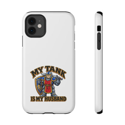 Phone Case — 'My Tank Is My Husband' Heavy-Duty Impact-Resistant Phone Case