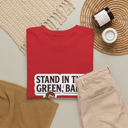 Stand In The Green, Babe – T-Shirt