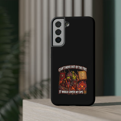 Phone Case — 'Can't Move Out of the Fire, It Would Lower My DPS' Heavy-Duty Impact-Resistant Phone Case