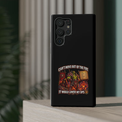 Phone Case — 'Can't Move Out of the Fire, It Would Lower My DPS' Heavy-Duty Impact-Resistant Phone Case