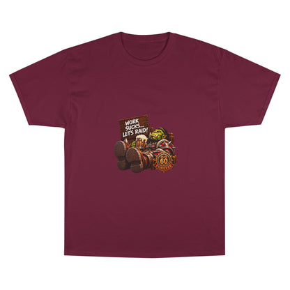 Work Sucks, Let's Raid – T-Shirt | Sixty Forever Co.