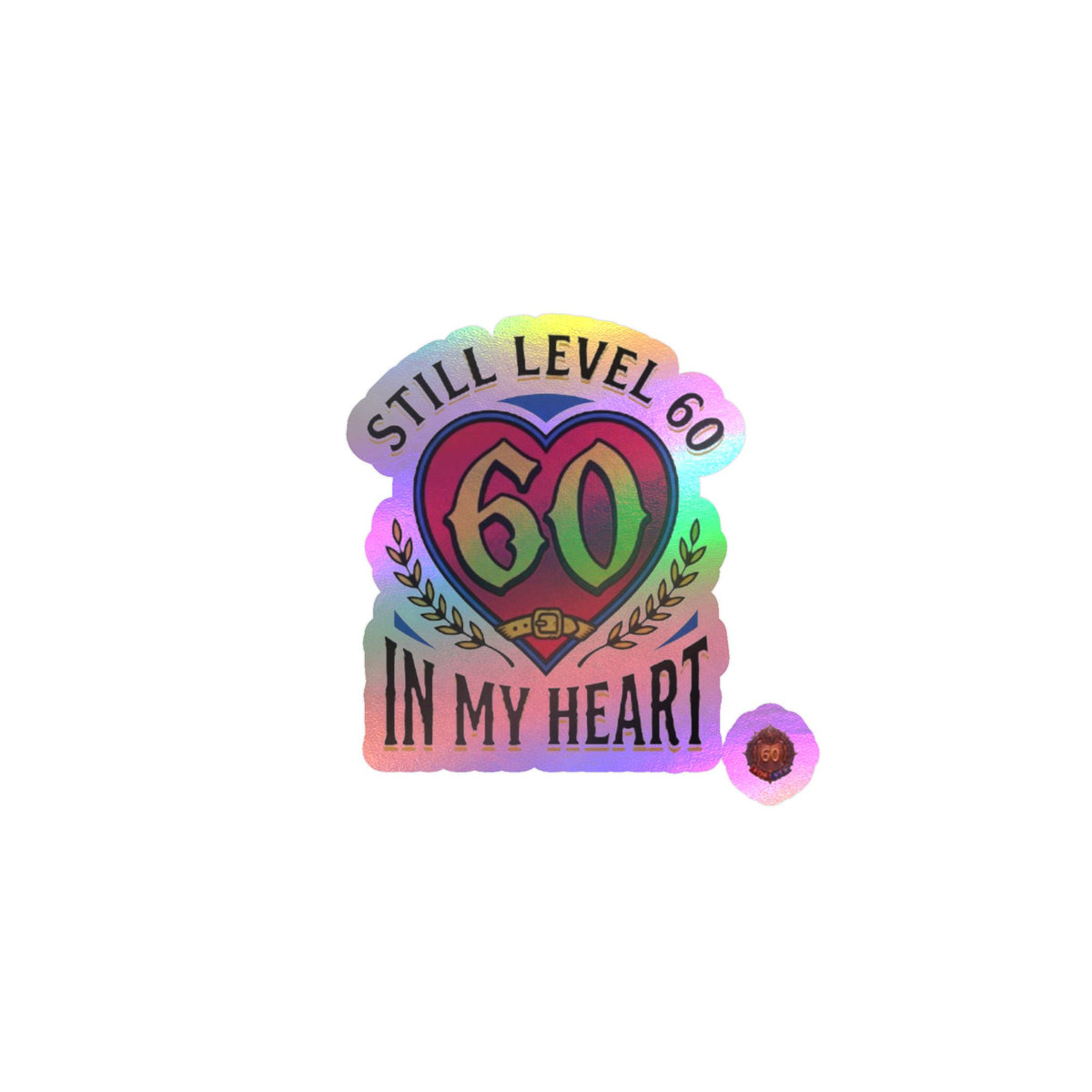 Still Level 60 In My Heart – Poster Decal