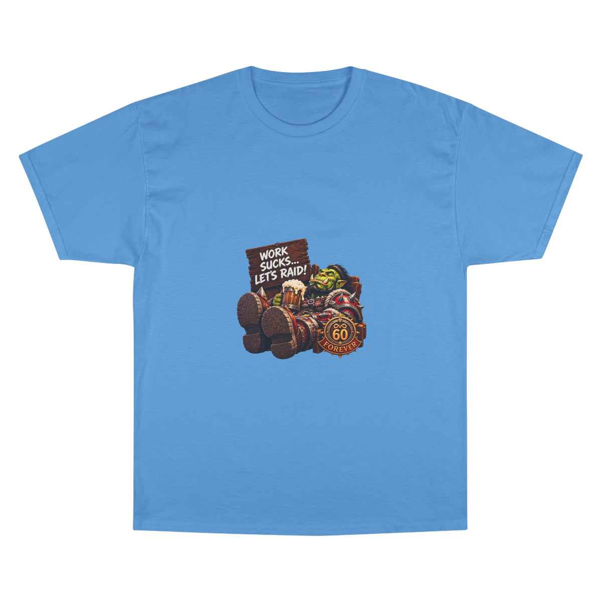 Work Sucks, Let's Raid – T-Shirt | Sixty Forever Co.
