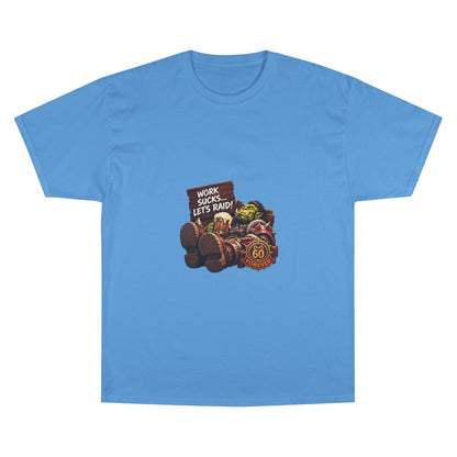 Work Sucks, Let's Raid – T-Shirt | Sixty Forever Co.