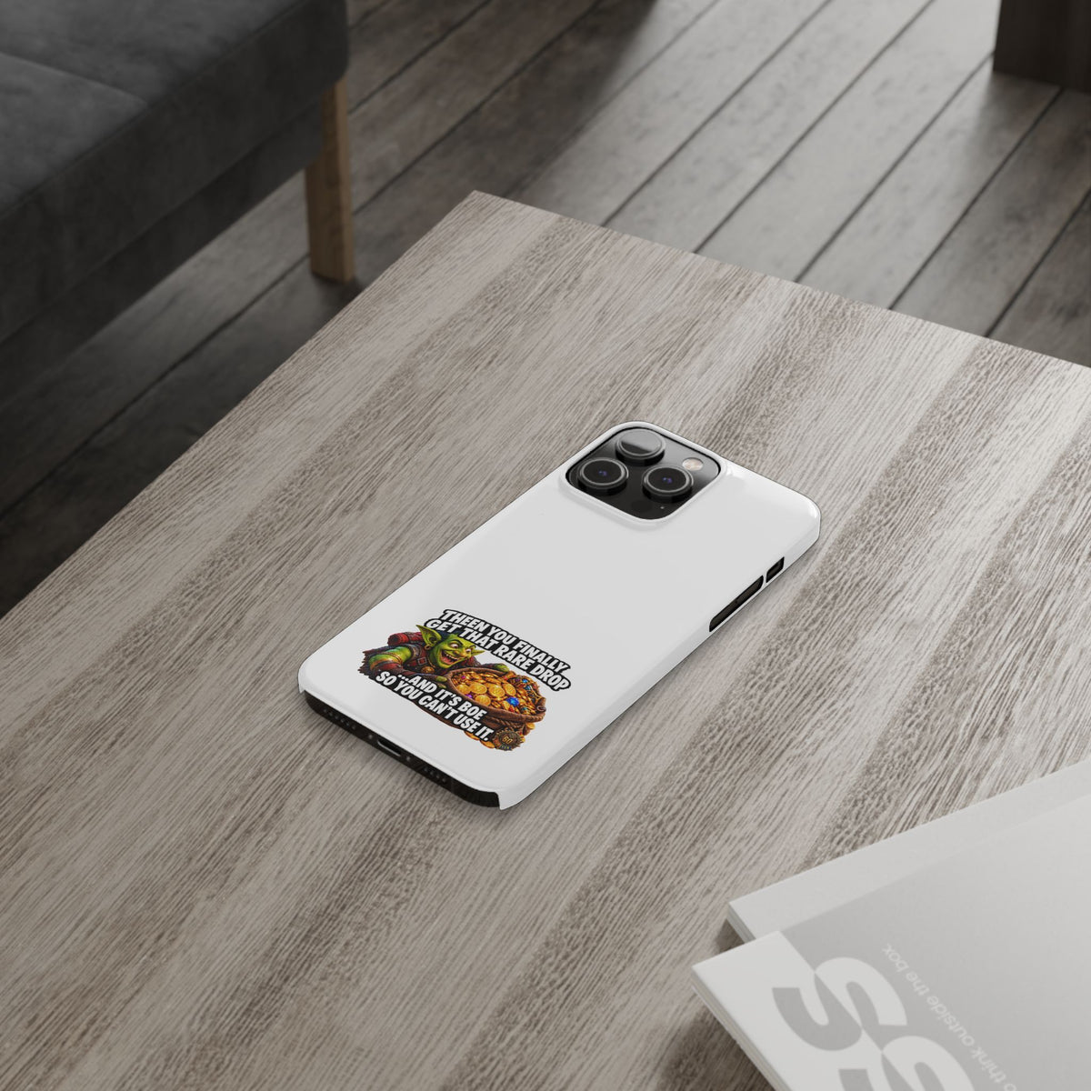 Slim Phone Case — Funny Gamer Design “Then You Finally Get That Rare Drop… And It’s BOE So You Can’t Use It”