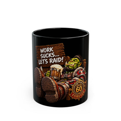 Work Sucks… Let's Raid! – Black Mug (11oz & 15oz)