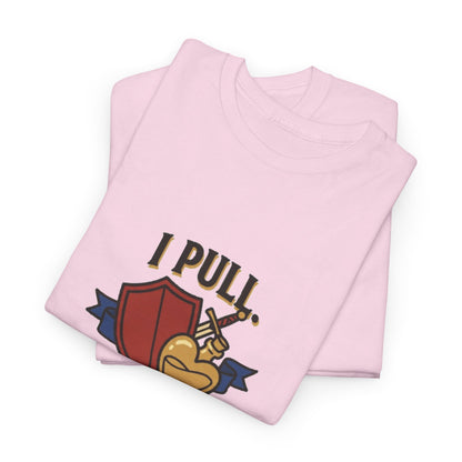 I Pull. She Heals. – T-Shirt