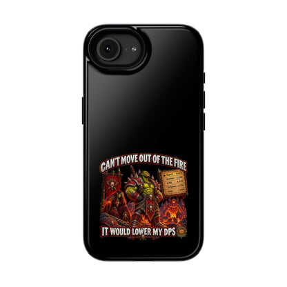Phone Case — 'Can't Move Out of the Fire, It Would Lower My DPS' Heavy-Duty Impact-Resistant Phone Case