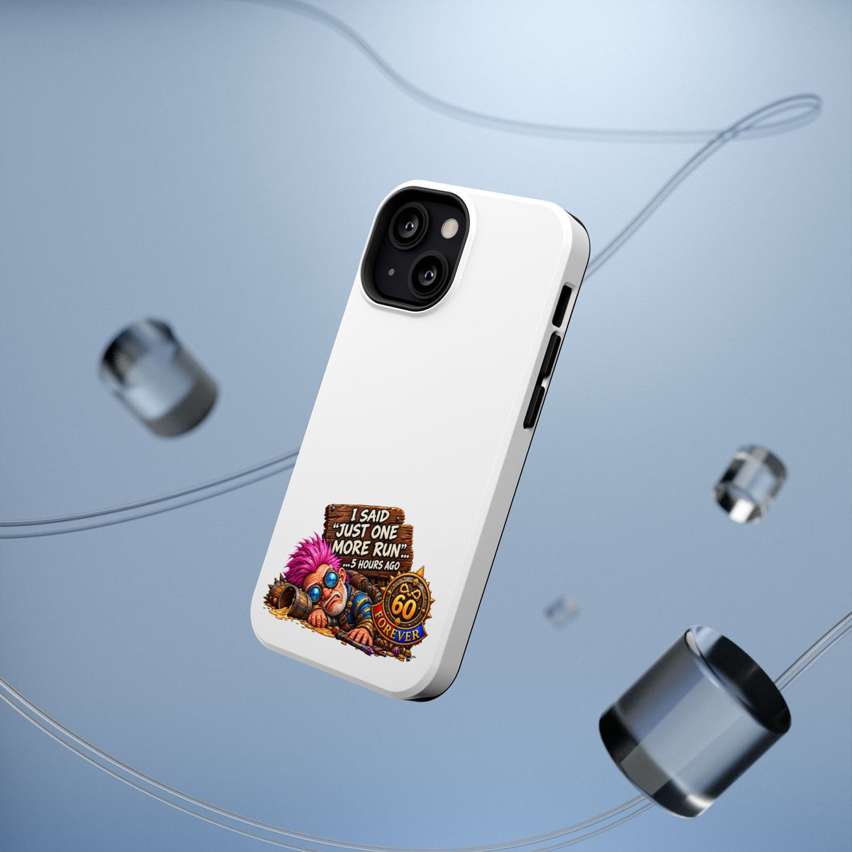 I Said Just One More Run… 5 Hours Ago – Phone Case
