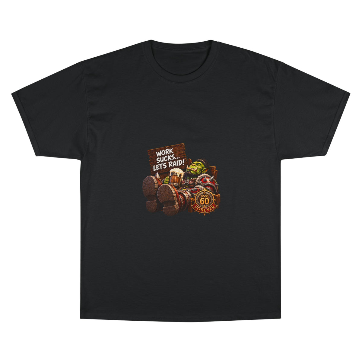 Work Sucks, Let's Raid – T-Shirt | Sixty Forever Co.