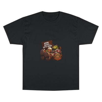 Work Sucks, Let's Raid – T-Shirt | Sixty Forever Co.