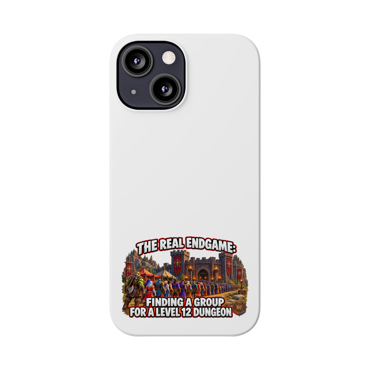 Phone Case — “The Real Endgame: Finding a Group for a Level 12 Dungeon” Gamer Design