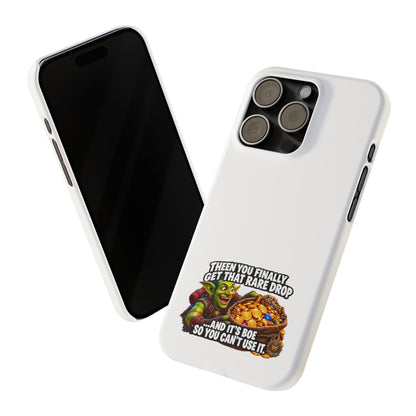 Slim Phone Case — Funny Gamer Design “Then You Finally Get That Rare Drop… And It’s BOE So You Can’t Use It”