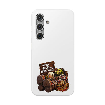 Work Sucks, Let's Raid – Phone Case