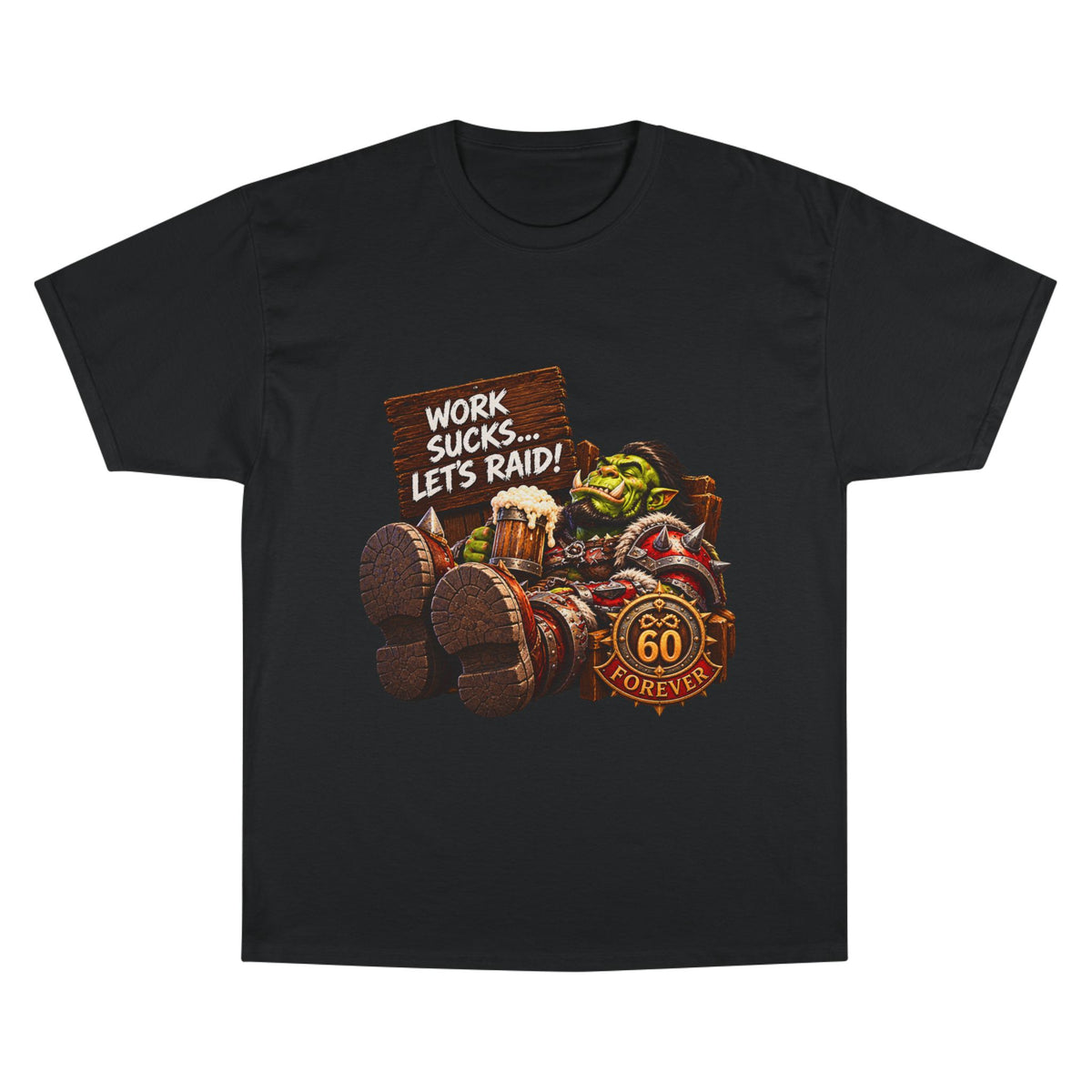 Work Sucks, Let's Raid – T-Shirt | Sixty Forever Co.