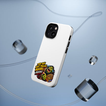 Phone Case — 'That Guy Just Pulled Aggro… Again' Heavy-Duty Impact-Resistant Phone Case