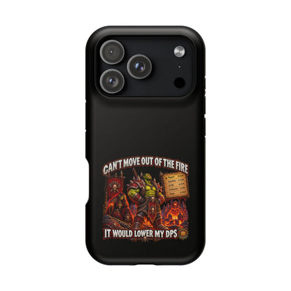 Phone Case — 'Can't Move Out of the Fire, It Would Lower My DPS' Heavy-Duty Impact-Resistant Phone Case